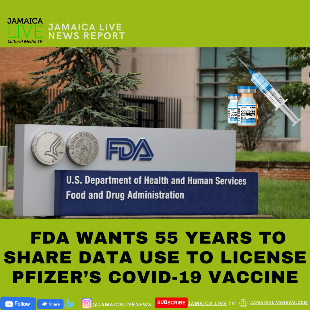 Fda asks court for 55 years to fully release pfizer covid 19 vaccine data