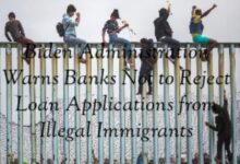 Biden admin orders banks not to reject illegal immigrants loan applications