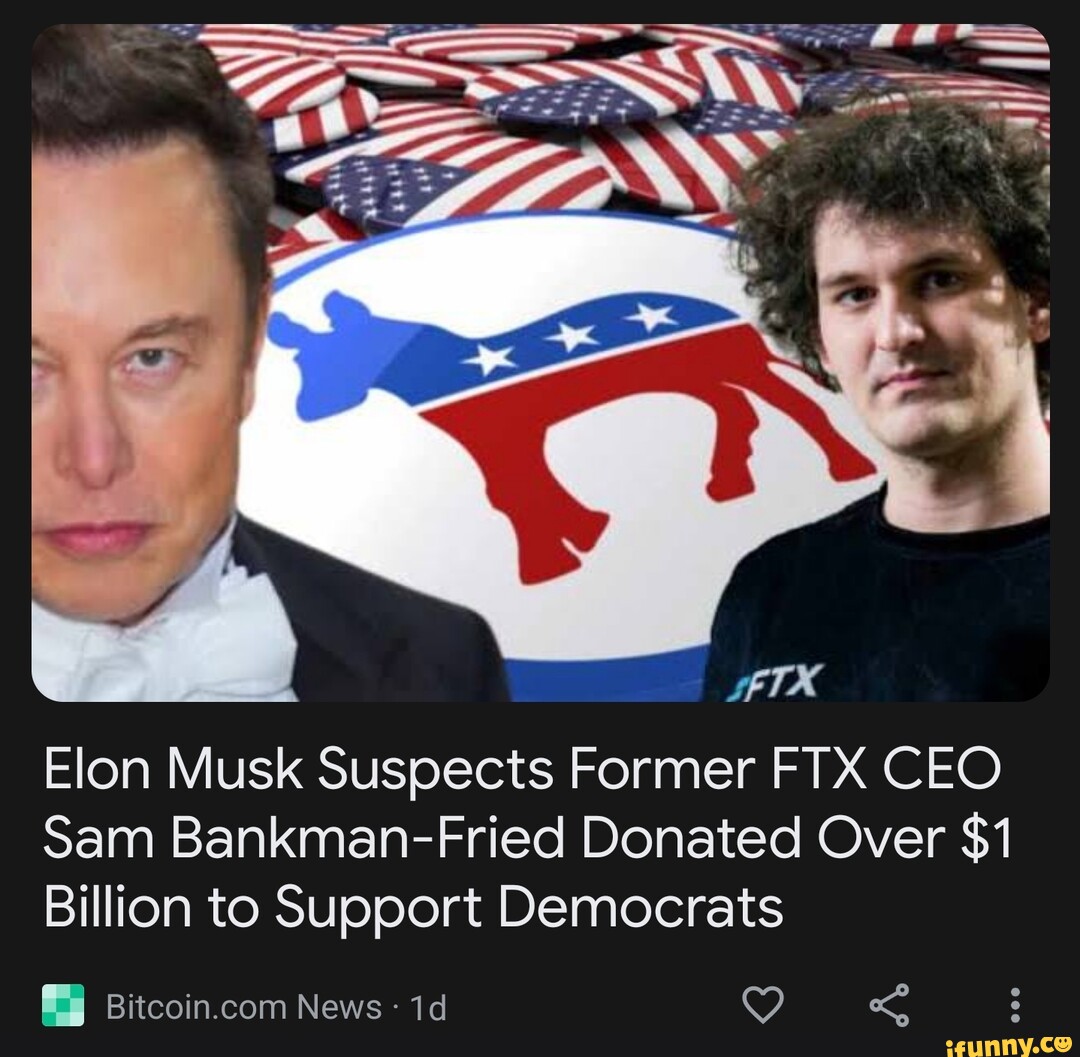 Boom elon musk alleges ftx ceo sam bankman fried donated over 1 billion to democrats