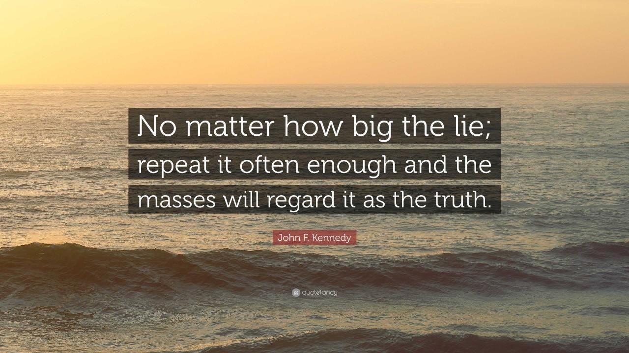 Repeat a lie often enough and it will believed